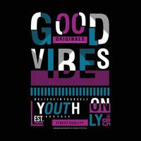 good vibes only lettering typography vector, abstract graphic, illustration, for print t shirt vector