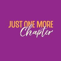 Just one more chapter typography t-shirt design. Reading lettering t-shirt design. Reading poster design. vector