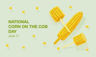 National Corn on the Cob Day banner on June 11th. Sweet golden corn, grains, cob on a holder, corn on a stick, a piece of corn, maize. Summer food vector illustration