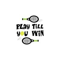 Play tennis hand drawn vector lettering quote. Motivational sport slogans with tennis balls and racket on white background. Competitive game, healthy lifestyle concept.