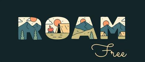 Roam Free letter with mountain camping design inside for t-shirt, sticker, and other use vector