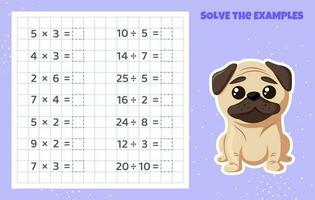 Solve the examples. Division and multiplication. Mathematical puzzle game. Worksheet for school kids. Vector illustration. Cartoon educational game with pug for children.