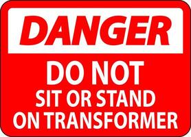 Danger Sign Do Not Sit Or Stand On Transforme vector