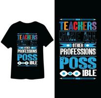 Teachers Make all profession Possible t shirt Design vector