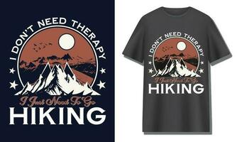 I don t need therapy i just need to go hiking, Hiking t shirt design vector