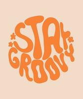 Stay Groovy hippy lettering. Groovy handwritten doodle typography sticker for summer inspiration print. 70s retro poster with positive motivational phrase. vector