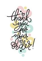 Colourful thank you for your order card. Modern vector lettering phrase for web, cards, prints, banners. Common words script hand writting on heart shapes background.