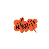 Word What with exclamation points and question mark on white background with red call out cloud. Modern vector lettering with speech bubble for web, cards, prints, banners.