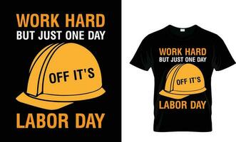 Work hard but just one day off it's labor day typography t-shirt design, Worker t-shirt design vector