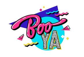 Boo-YA - bold creative 90s style slang lettering design. Isolated typography design element. Bright text on a trendy geometric background. Hand drawn inscription in free style script. vector