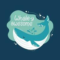 Whale-y awesome handdrawn lettering composition with whale. Very awesome. vector