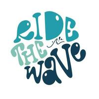 Ride the wave handdrawn vector design in a round shape. Trendy groovy style.