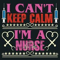 I CAN'T KEEP CALM I'M A NURSE vector