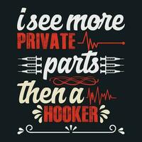 I SEE MORE PRIVATE PARTS THEN A HOOKER vector