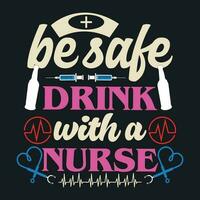 BE SAFE DRINK WITH A NURSE vector