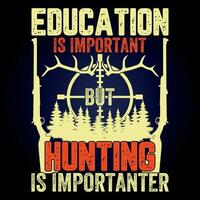 EDUCATION IS IMPORTANT BUT HUNTING IS IMPORTANTER vector