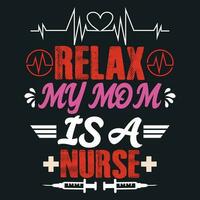 RELAX MY MOM IS A NURSE vector