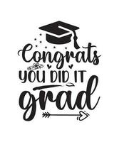 Congrats you did it grad tshirt design vector