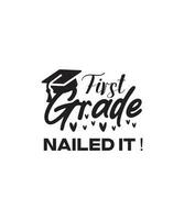 First grade nailed it t shirt design vector