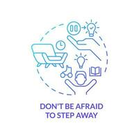 Dont be afraid to step away blue gradient concept icon. Ideas searching. Breaking through creative block tip abstract idea thin line illustration. Isolated outline drawing vector