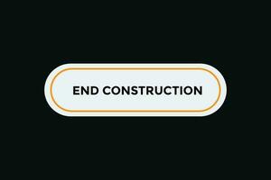 End Construction button web banner templates. Vector Illustration