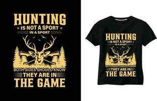Hunting is not a sport in a sport both side should know they are in the game vector trendy t-shirt design,  deer hunting, typography, duck hunting t-shirt design