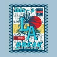 take a break los angeles on beach theme graphics design, surfing typography, t shirt vectors, summer adventure vector