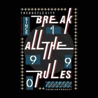 break all the rules lettering, abstract graphic, typography vector, t shirt print, casual style, and other use vector