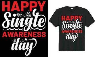 Happy single awareness day typography vector t-shirt Design. Perfect for print items and bag, poster, sticker, mug, template, banner. Handwritten vector illustration. Isolated on black background.