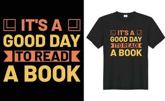 It's a good day to read a book typography vector t-shirt Design. Perfect for print items and bag, poster, sticker, banner, template. Handwritten vector illustration. Isolated on black background.