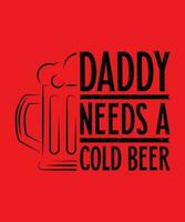 daddy needs a cold beer, funny phrase with a beer mug vector