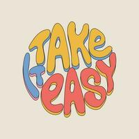 Take it easy retro hippie design illustration. Positive message phrase isolated on a beige background. Trendy groovy print design for posters, cards, tshirts. vector