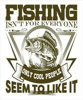 Fishing isn't for everyone only cool people seem to like it vector