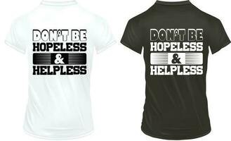 Don't be hopeless and helpless - I can do it, never gAbstract design illustration vector for print tee shirt, typography, poster and other uses.