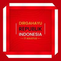 Square frame red, white. abstract background for Indonesian independence day. text dirgahayu republik indonesia 17 agustus. used for poster, social media, banner vector