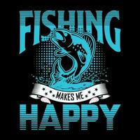 Fishing makes me happy typography t shirt design,fishing vector,fish,hook,rod vector
