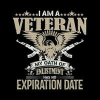 I am a veteran my oath of enlistment has no expiration date t shirt design,veteran t shirt design vector