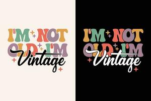 I m Not Old I m Vintage EPS Design vector