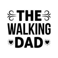 The walking dad fathers day shirt vector