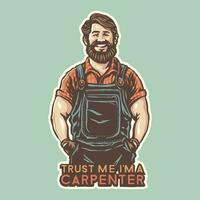 a smiling man with a beard and overalls is wearing a sign that says trust me i'm a carpenter vector