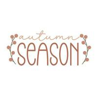 Autumn season. Motivation quote with twigs and berries Hand drawn lettering. Autumn decorative element for banners, posters vector