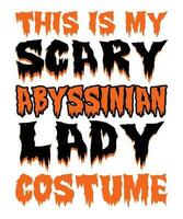 This Is my Scary Abyssinian Lady Costume Halloween T-shirt Print Template vector