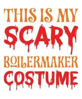 This Is My Scary Boilermaker Costume Halloween costume T-shirt Print Template vector