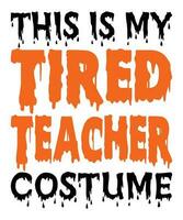 This Is My Tired Teacher Costume Halloween costume T-shirt Print Template vector