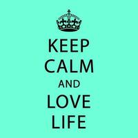 Keep Calm and Love Life Vector