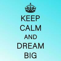 KEEP CALM AND DREAM BIG Vector