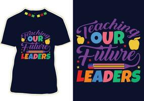 Teaching Our Future Leaders T-Shirt Design vector