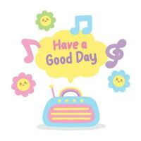 cute hand drawn kawaii radio cartoon with phrase have a good day illustration vector