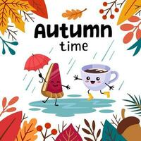 Hello autumn cozy postcard. Autumn time lettering. Happy piece of Pie with umbrella and cup of cocoa in rubber boots jumping through puddles in the rain. Cartoon illustration vector