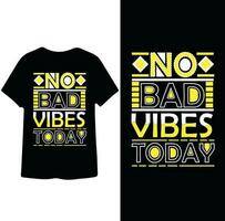 No Bad Vibes Today Motivational T shirt Design vector